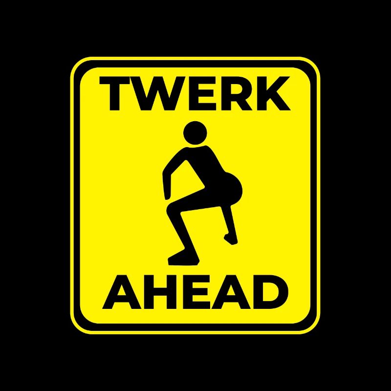 Twerk Ahead