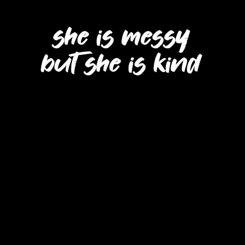 She Is Messy But She Is Child