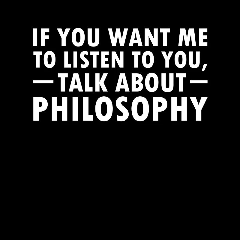 Funny philosophy saying student philosopher idea