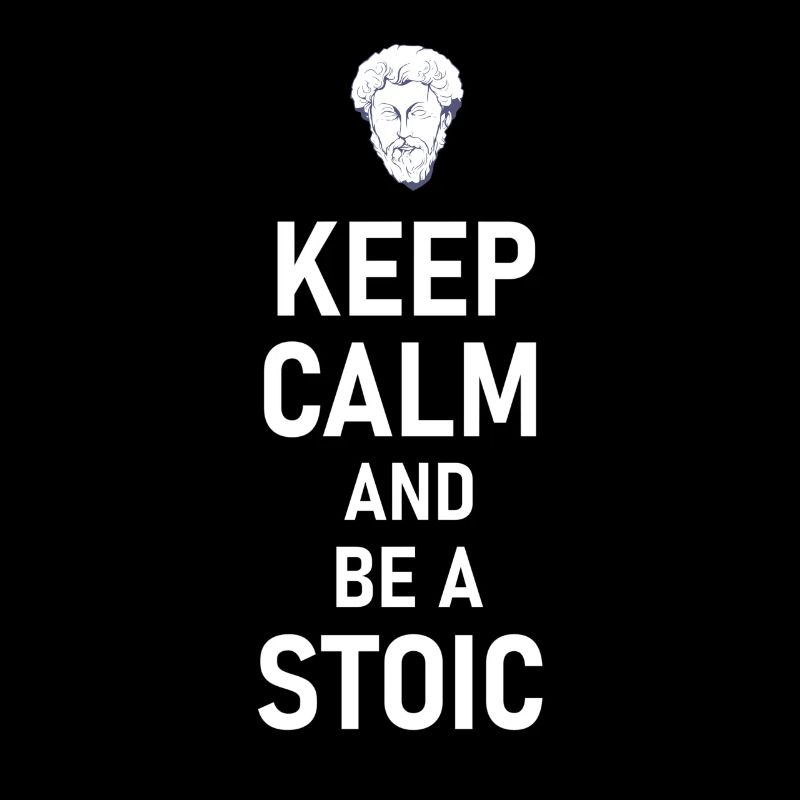Keep Calm And Be A Stoic - Aurelius Philosophie