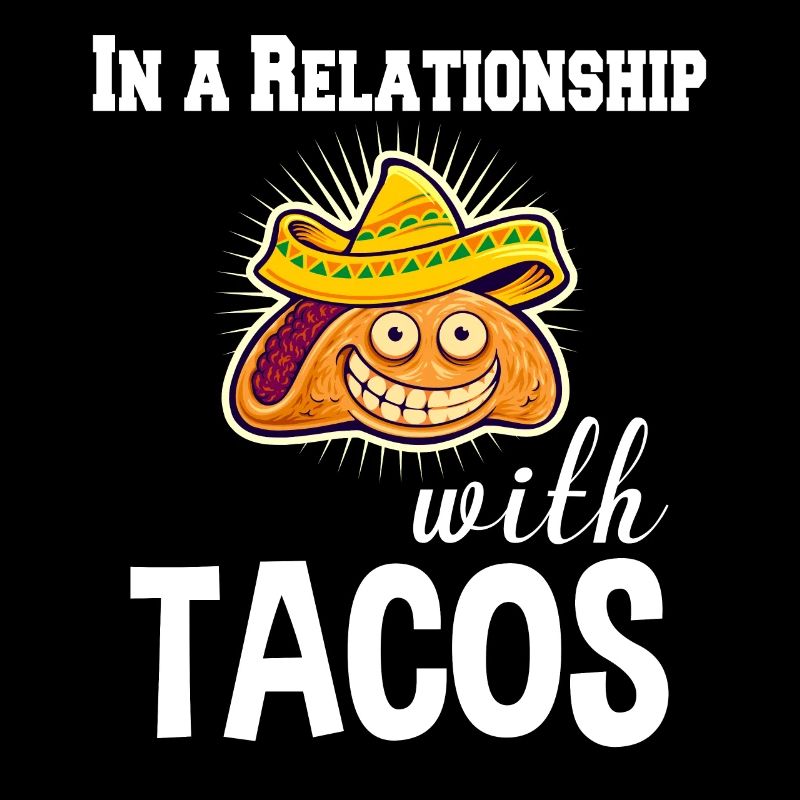 Dans une relation avec tacos