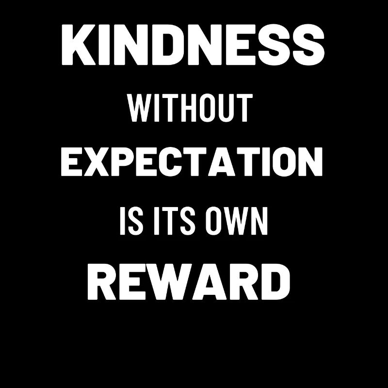 Venlighed uden forventning er sin egen belønning