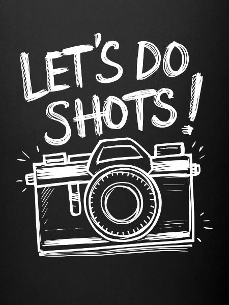 Let's do shots!
