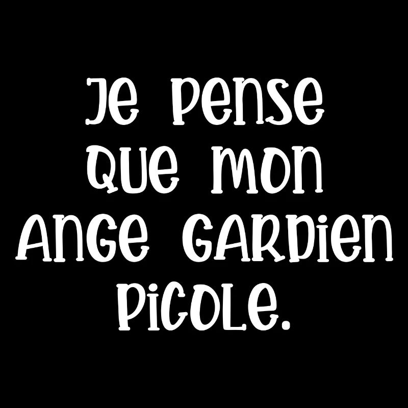 je pense que mon ange gardien picole