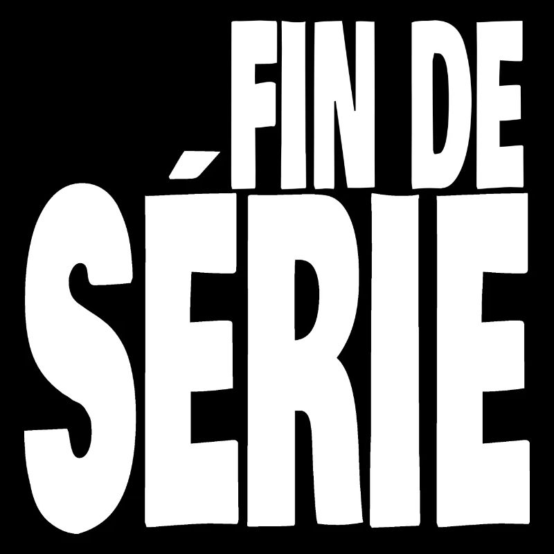 fin de série