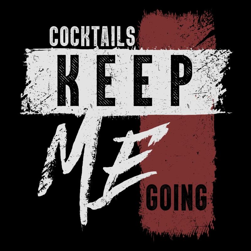 Cocktails Keep Me Going Beverage Enthusiast