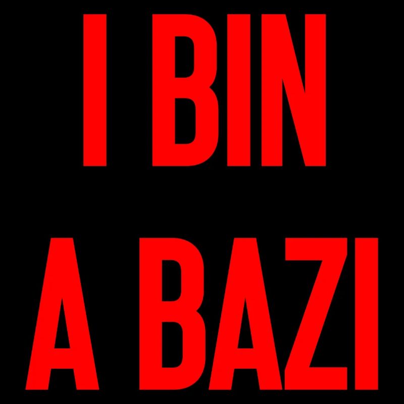 I bin a Bazi – Bayerischer Spruch mit Humor