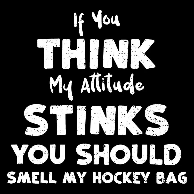 If You Think My Attitude Stinks...