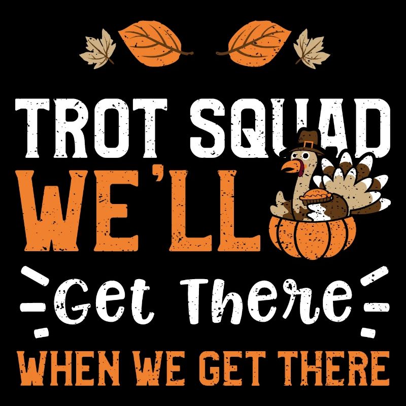 Trot Squad We'll Get There When...