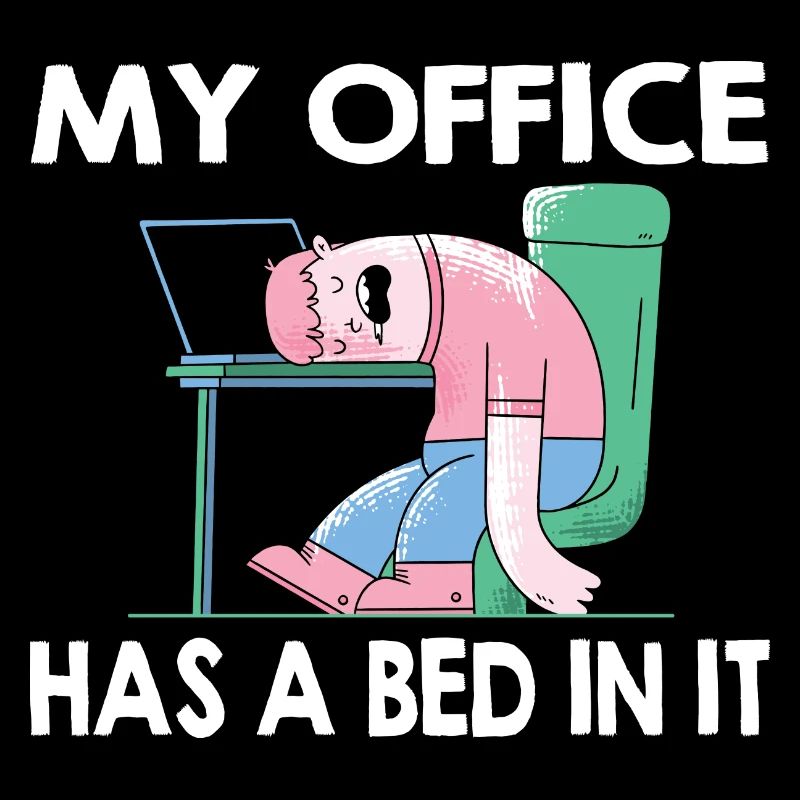 My office has a bed in it - Home Office Humor