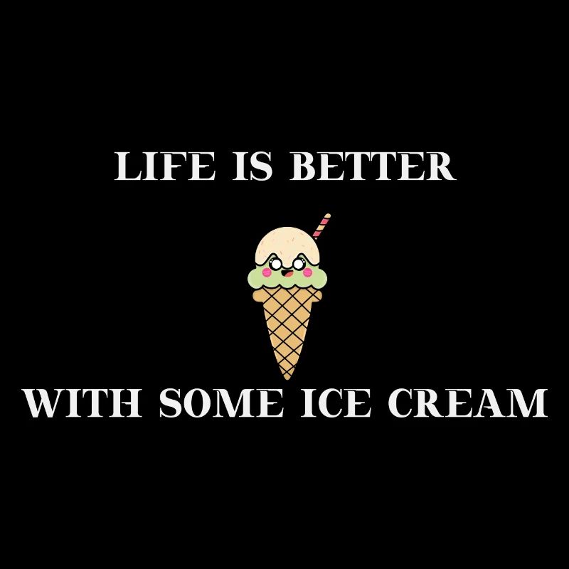 Life is better with some ice cream Geschenkidee