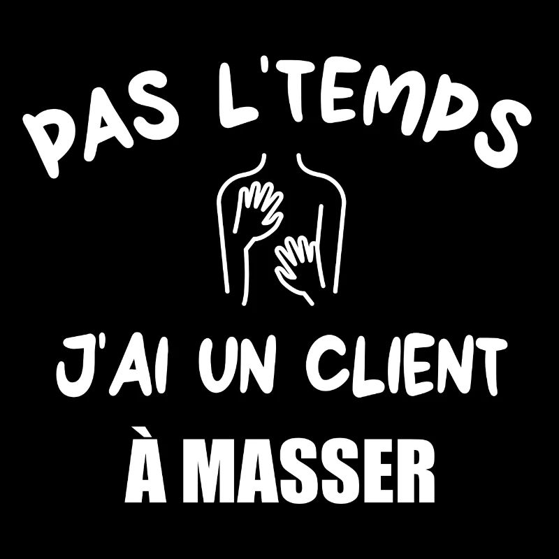 Pas l'temps j'ai un client à masser t-shirt