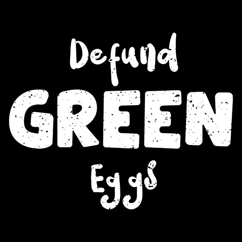 Defund Green Eggs - Eggs