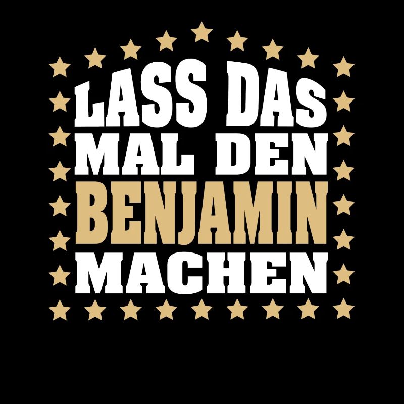 Lass das mal den BENJAMIN machen Vornamen Spruch