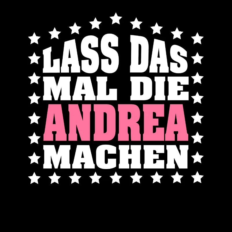 Lass das mal die ANDREA machen Vornamen Spruch