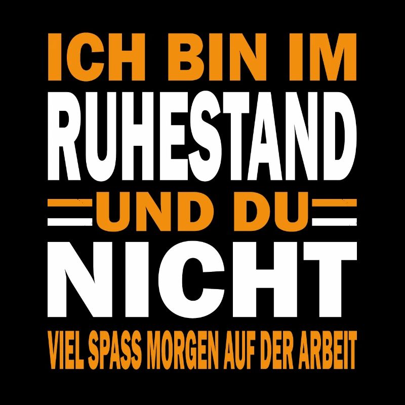 Bin Ruhestand und du nicht viel Spaß morgen auf