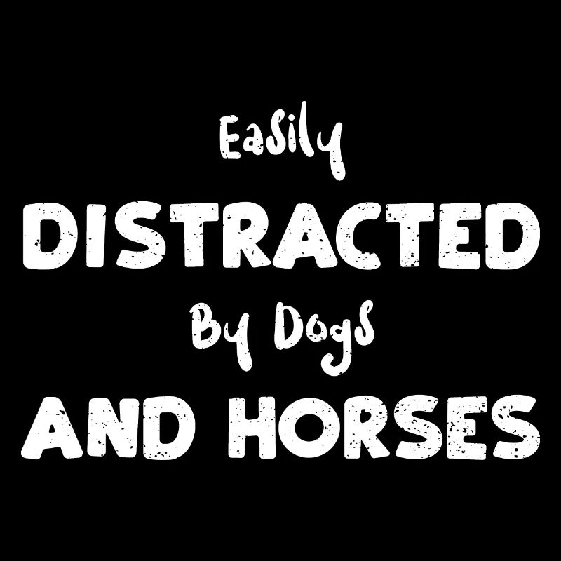 Easily Distracted By Dogs And Ho...