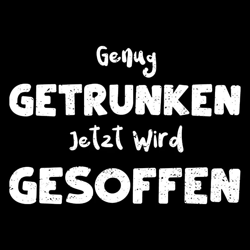 Genug Getrunken Jetzt Wird Gesoffen