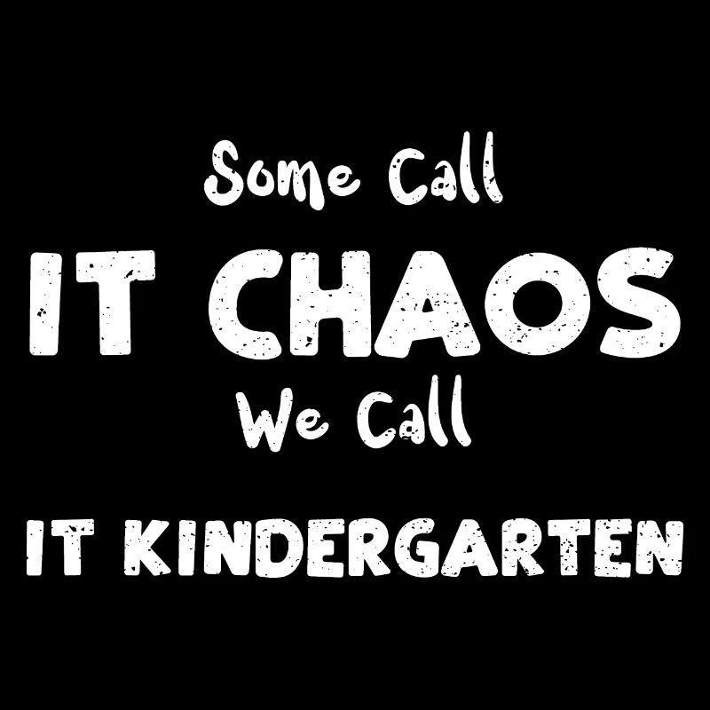 Some Call It Chaos We Call It Ki...