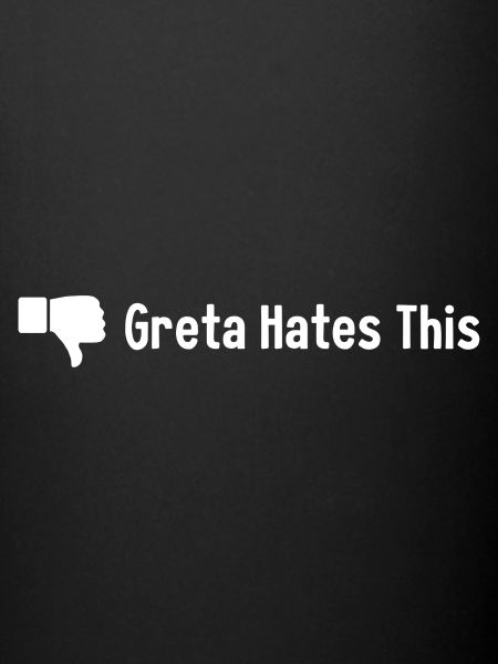 Greta hates This