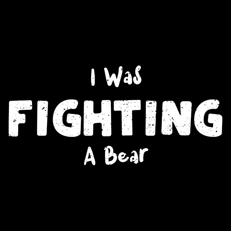 I Was Fighting A Bear - Bear