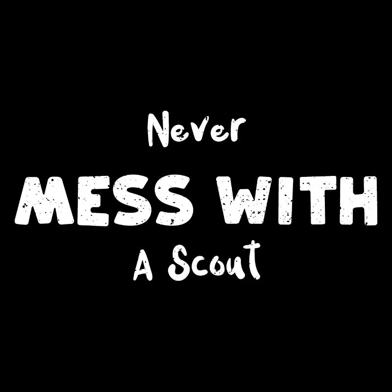 Never Mess With A Scout - Camping