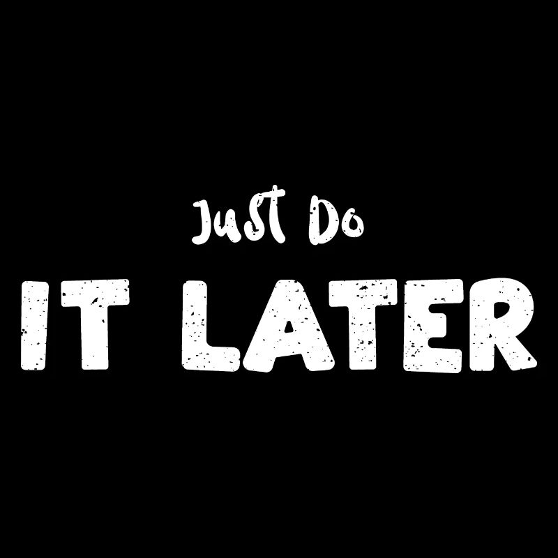 Just Do It Later - Sloth
