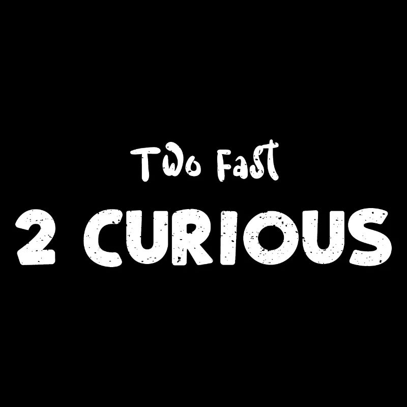 Two Fast 2 Curious - Birthday