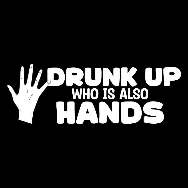 Drunk who also has hands - Funny drinker