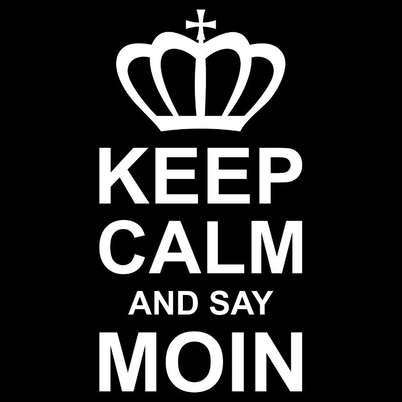 Keep Calm and say MOIN