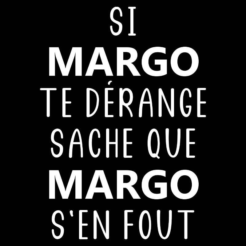Si MARGO te dérange sache que MARGO