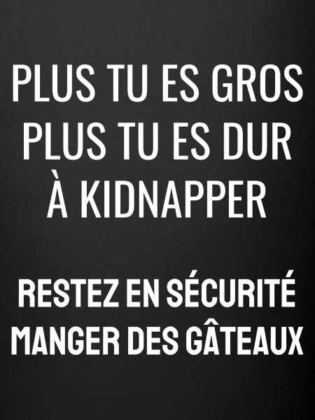 plus tu es gros