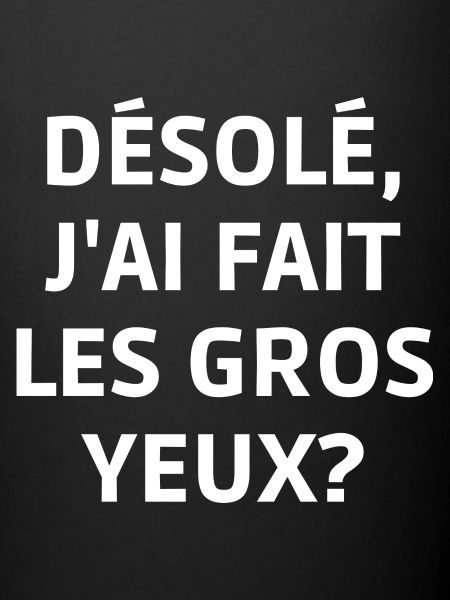 les gros yeux