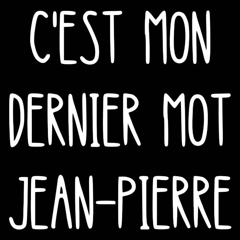 c'est mon dernier mot jean-pierre