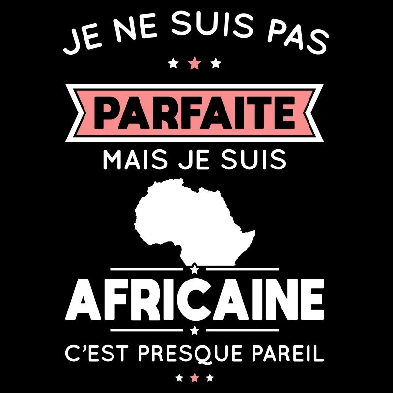 Je ne suis pas parfaite mais je suis Africaine