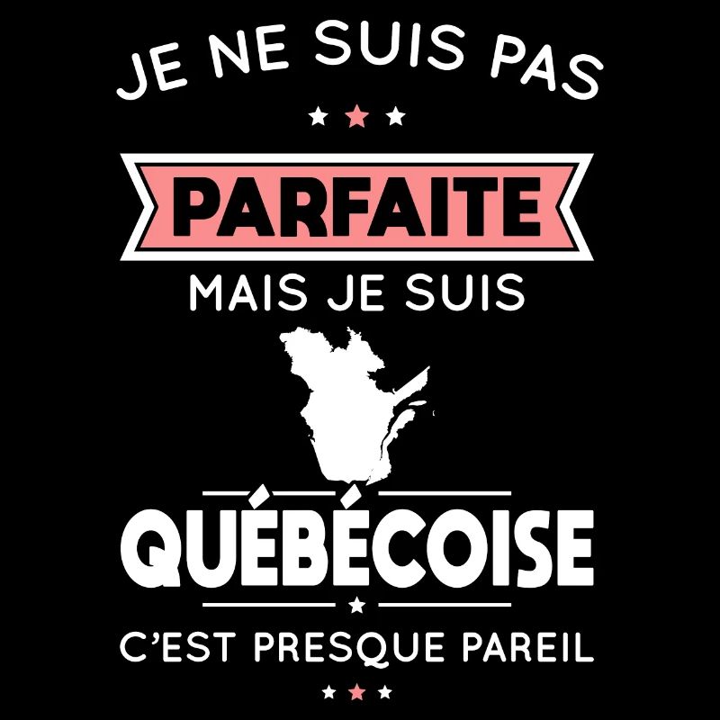 Je ne suis pas parfaite mais je suis Québécoise