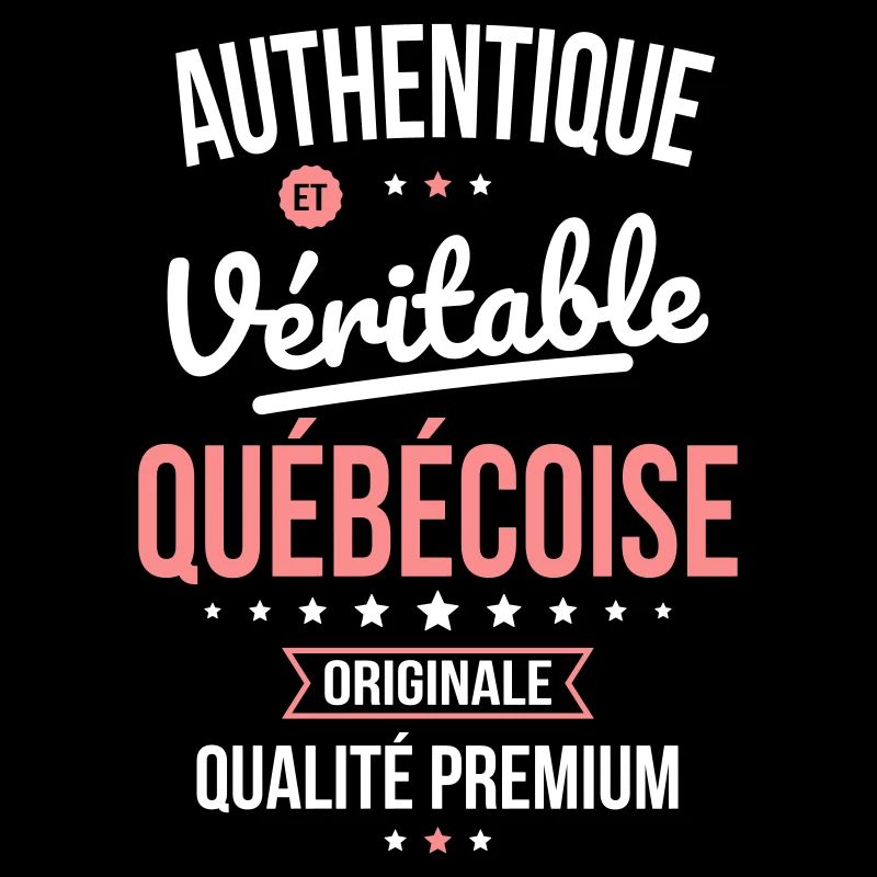Authentique et véritable Québécoise - Originale