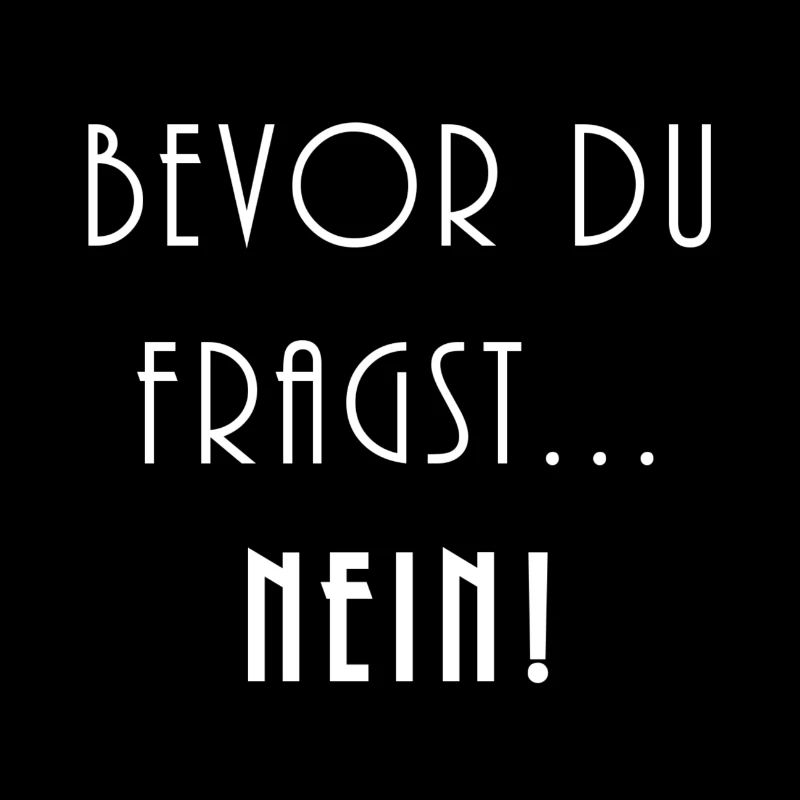 Bevor du fragst Nein