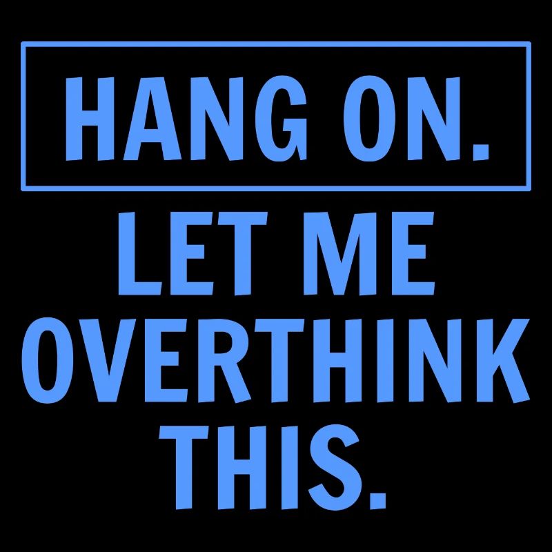 Hang on let me overthink this