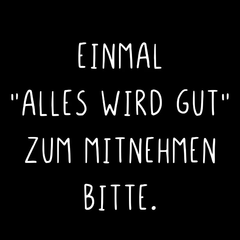 Einmal alles wird gut zum Mitnehmen bitte
