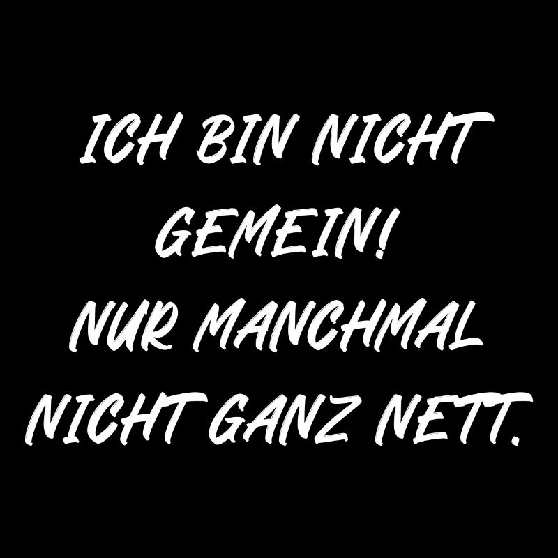 Ich bin nicht gemein nur manchmal nicht ganz nett