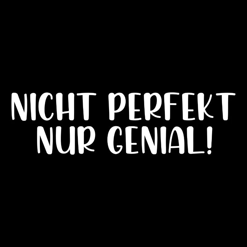 Nicht perfekt nur genial