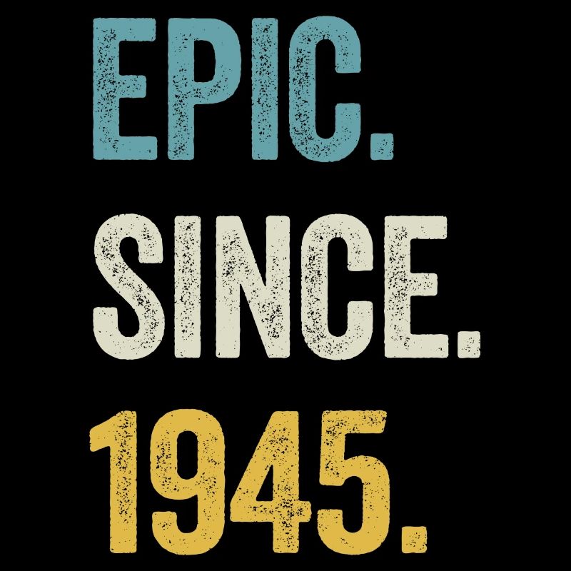 79 Years Old Epic Since 1945 79th Birthday