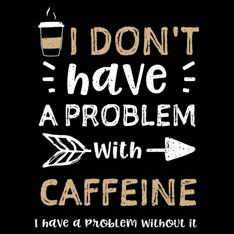 I don't have a problem with caff...