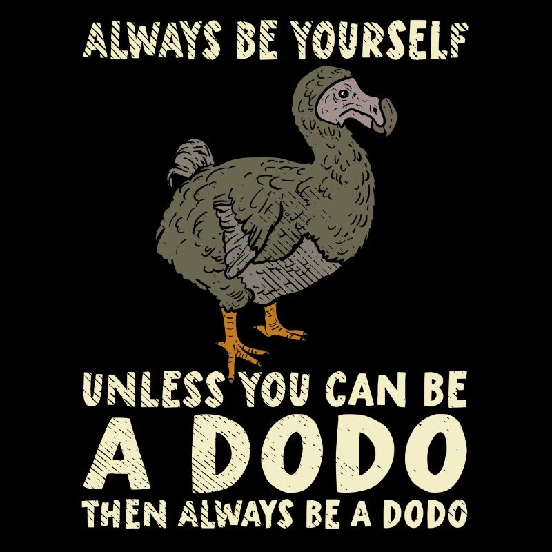 Dodo | Soyez vous-même | Soyez un dodo