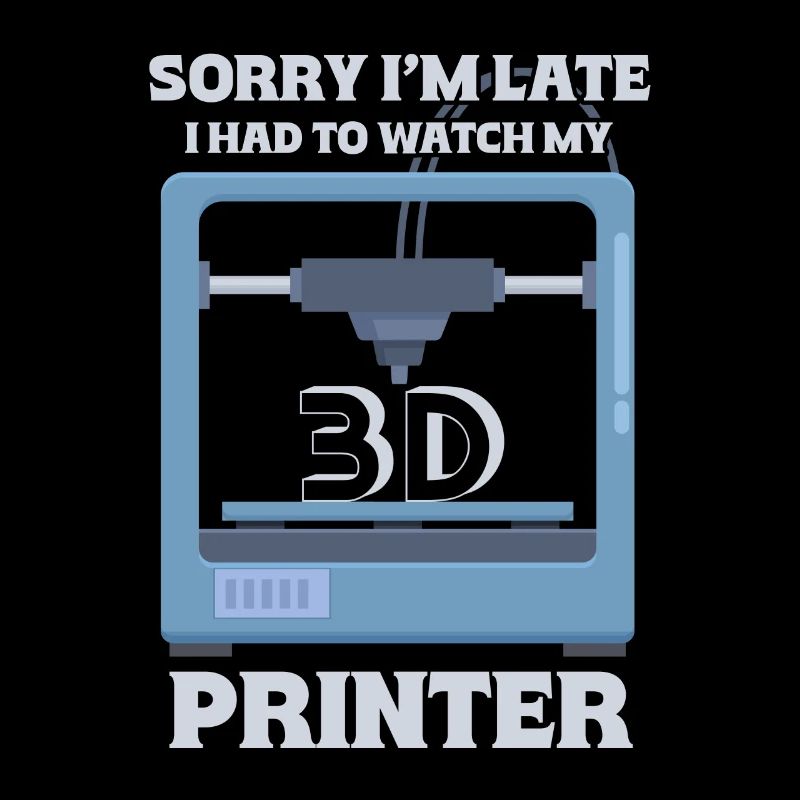 Sorry Ich Bin Zu Spät - 3D Drucker 3D Druck