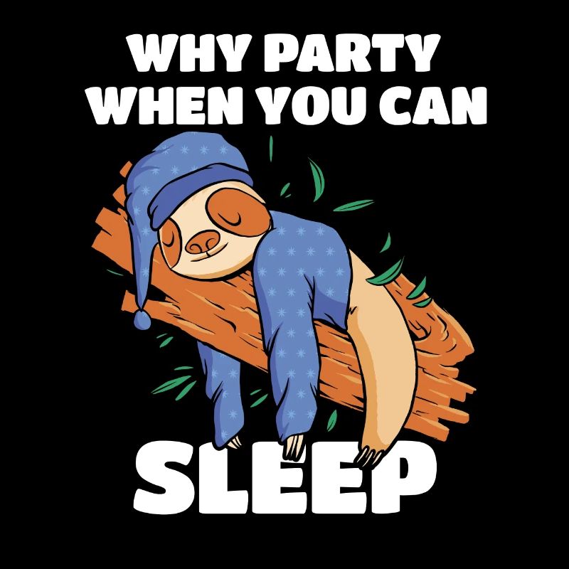 Why party when you can sleep Sloth