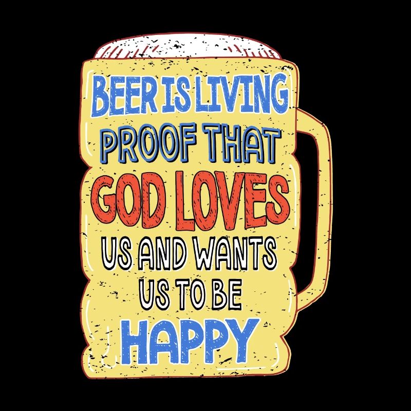 Bier Ist Der Beweis Dass Gott Uns Liebt Und Will,