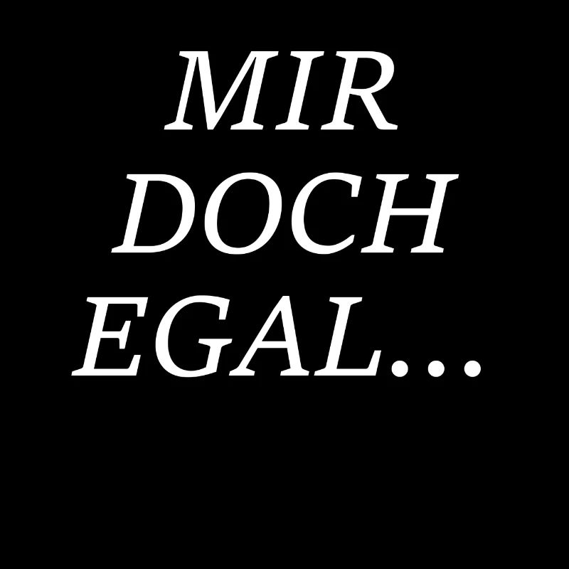 Mir doch egal