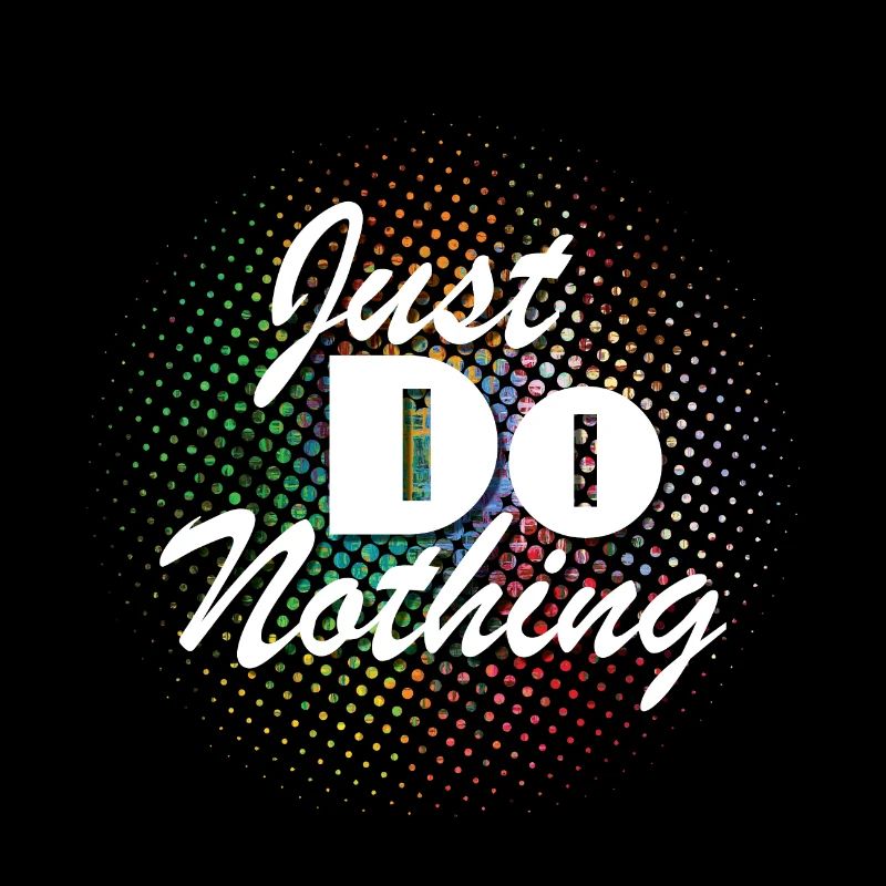 Just don't do anything!